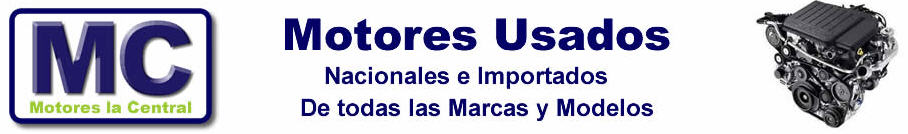 La Central. Motores usados nacionales o importados de todas las marcasy modelos